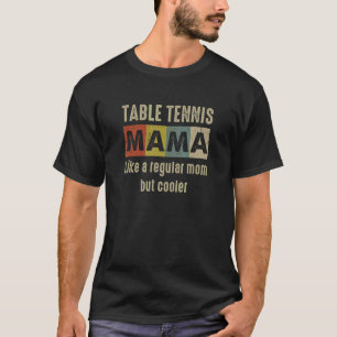 Table Tennis Mum Definition Proud Table Tennis Mum T-Shirt