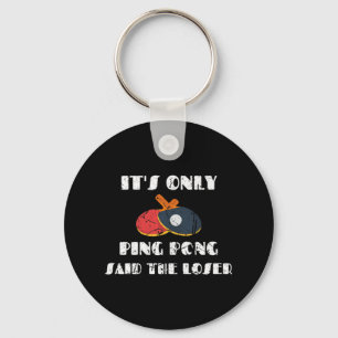 Table Tennis Paddle Coach It's Only Ping Pong Said Key Ring