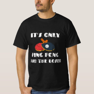 Table Tennis Paddle Coach It's Only Ping Pong Said T-Shirt