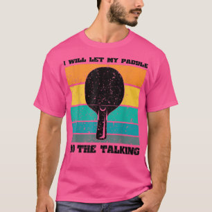 Table Tennis Ping Pongs Ping Pong T-Shirt