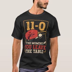 Table Tennis Player 11 to 0 Table Tennis T-Shirt