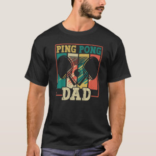 Table tennis player father ping pong dad table ten T-Shirt