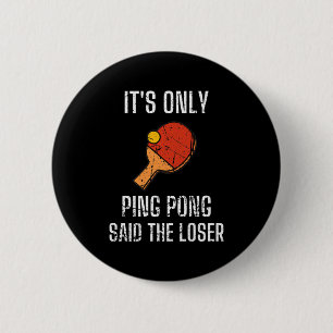 Table Tennis Players It's Only Ping Pong Said The  6 Cm Round Badge