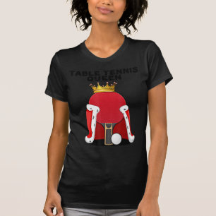 Table Tennis Queen  Ping Pong  Girls Table Tennis  T-Shirt