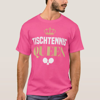 Table Tennis Queen Saying With Table Tennis Bat Ta T-Shirt