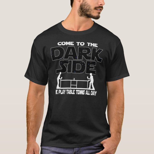 Table Tennis T shirt  Come To The Dark Side 1139 (Front)