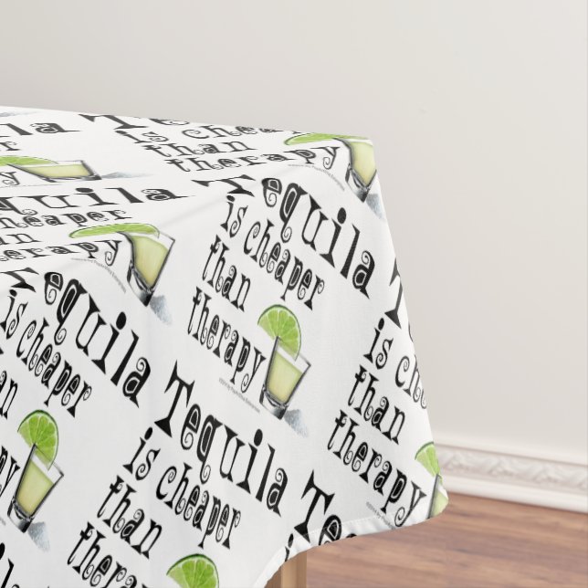 TABLECLOTH - TEQUILA, CHEAPER THAN THERAPY (In Situ)