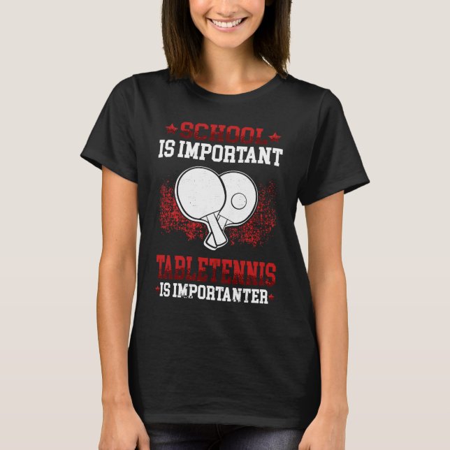 Tabletennis is importanter Young Table Tennis Play T-Shirt (Front)