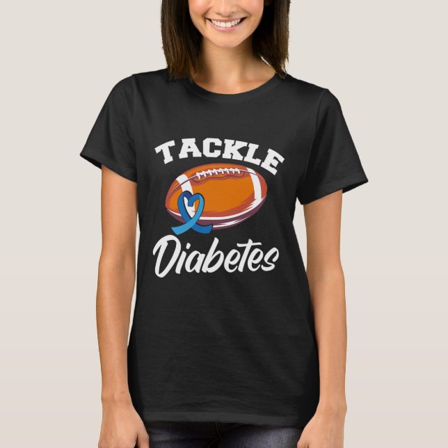 Tackle Diabetes T1d Warrior Diabetes Awareness  T-Shirt (Front)