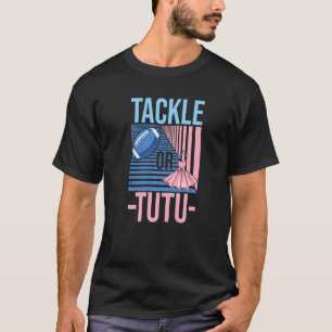 Tackle Or Tutu Quote For A Football Player T-Shirt