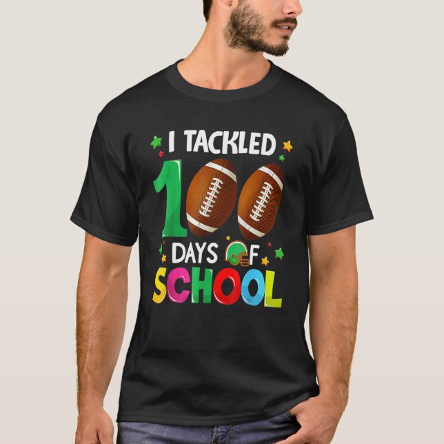 Tackled 100 Days Of School Shirt, Football 100th D T-Shirt (Front)