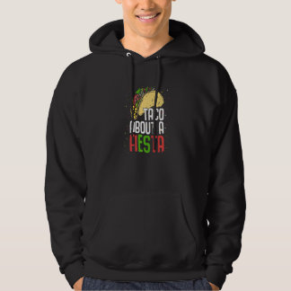 Taco About Fiesta Mexico Mexican Cinco De Mayo Nat Hoodie