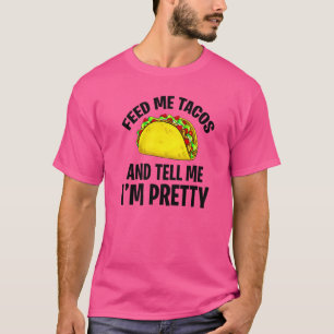 Taco Apparel Tell Me I'm Pretty Women Men T-Shirt