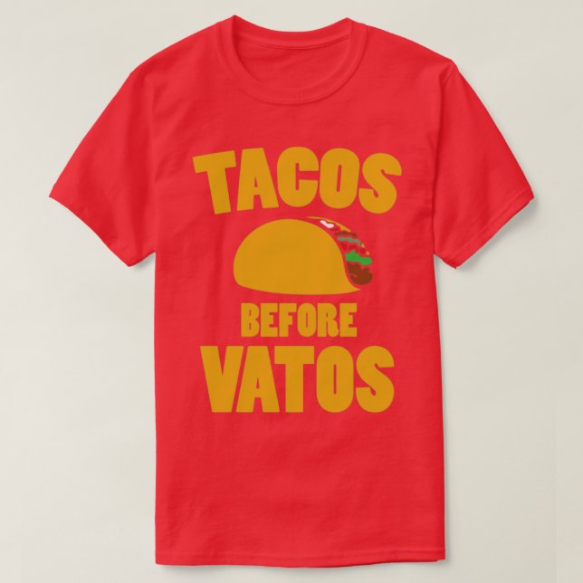 Taco Before Vatos T-Shirt (Design Front)