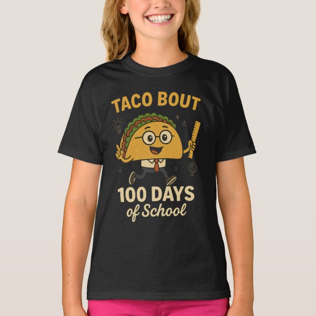 Taco Bout 100 Days of School Student Tacos Teacher T-Shirt (Front)