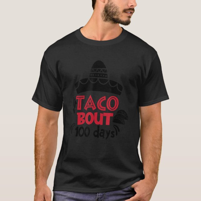 Taco Bout 100 Days Of School Taco Lover 100th Day  T-Shirt (Front)