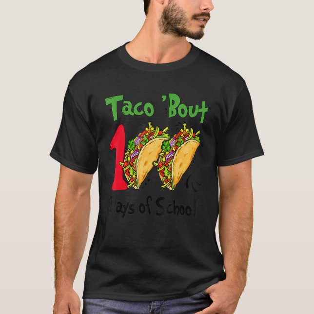 Taco Bout 100 Days Of School Taco Lover Teacher Ki T-Shirt (Front)