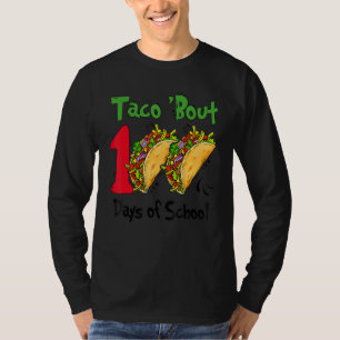 Taco Bout 100 Days Of School Taco Lover Teacher Ki T-Shirt