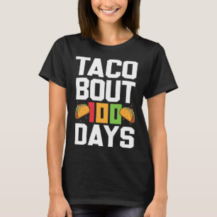 Taco Bout 100 Days Of School Taco  Teacher Student T-Shirt