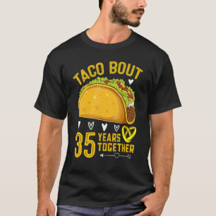 Taco Bout 35 Years Together 35th Wedding Anniversa T-Shirt