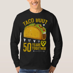 Taco Bout 50 Years Together  50th Wedding Annivers T-Shirt