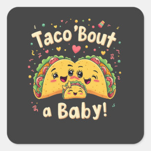 Taco 'Bout a Baby Pregnancy Tao Cinco De Mayo Square Sticker