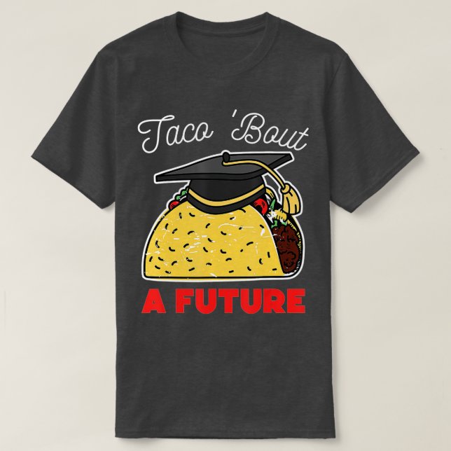 Taco Bout a Future Graduation Party  T-Shirt (Design Front)