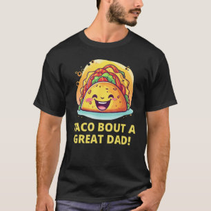 Taco Bout A Great Dad! Men's Funny Dad Joke T-Shir T-Shirt