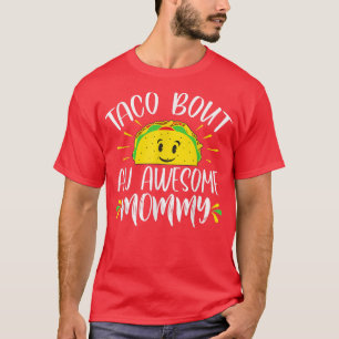 Taco Bout An Awesome Mummy Funny Taco Mum Mothers T-Shirt