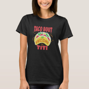 Taco Bout An Awesome Titi Puerto Rican Aunt Funny  T-Shirt