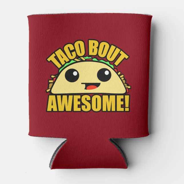 Taco Bout Awesome Can Cooler (Front)