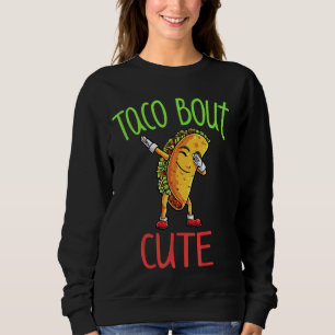 Taco Bout Awesome Cute Funny Dabbing Tacos Sweatshirt