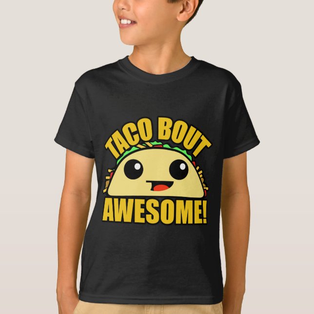 Taco Bout  Awesome T-Shirt (Front)
