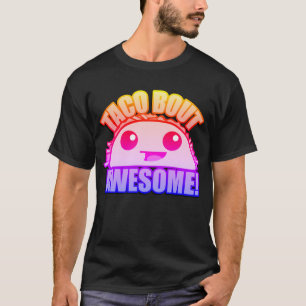 Taco Bout Awesome  T-Shirt