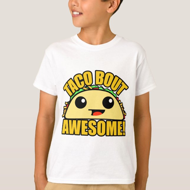 Taco Bout  Awesome T-Shirt (Front)