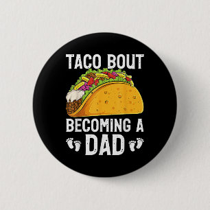 Taco Bout Becoming A Dad Funny Baby Reveal New Dad 6 Cm Round Badge