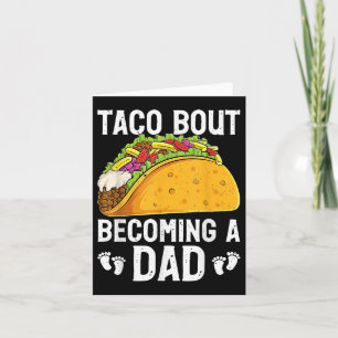 Taco Bout Becoming A Dad Funny Baby Reveal New Dad Card
