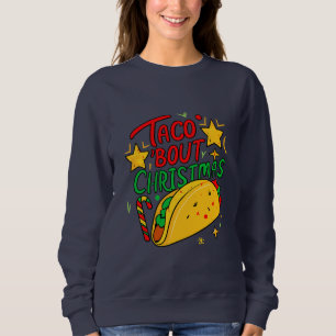 Taco Bout Christmas Funny Xmas Sweatshirt