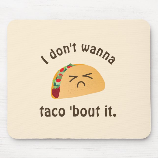 Taco 'Bout It Funny Word Play Food Pun Humour Mouse Pad (Front)