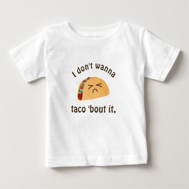 Taco 'Bout It Funny Word Play Pun Humour Unisex Baby T-Shirt (Front)