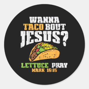 Taco Bout Jesus Lettuce Pray Cinco De Mayo Christi Classic Round Sticker