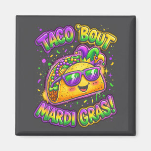 Taco Bout Mardi Gras Fat Tuesday Funny Mexican Foo Magnet