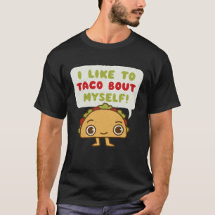 Taco Bout Myself  Mexican Food T-Shirt
