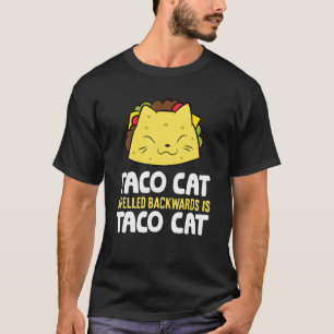Taco Cat Spelled Backward Is Taco Cat Mexican Taco T-Shirt