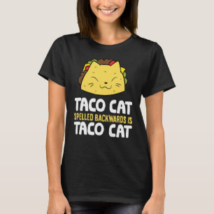 Taco Cat Spelled Backward Is Taco Cat Mexican Taco T-Shirt