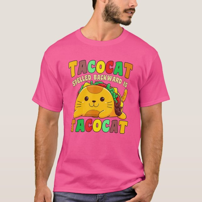 Taco Cat Spelled Backward Is Tacocat  Mexican T-Shirt (Front)
