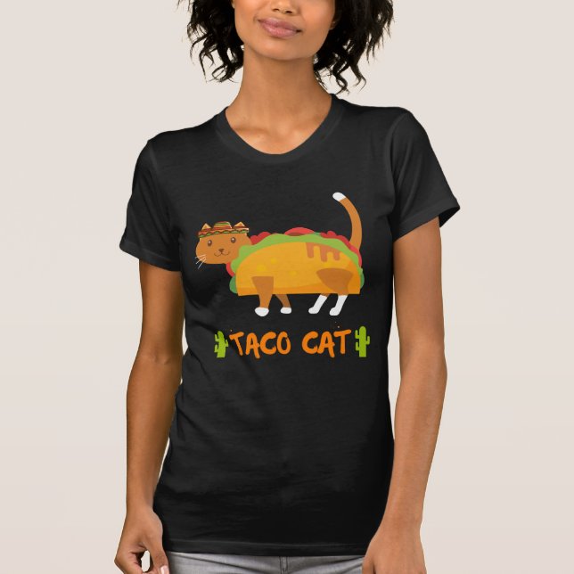 Taco Cat Spelled Backwards Is Taco Cat Shirt (Front)