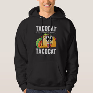 Taco Cat Spelled Backwards Is Taco Cat Tacocat Hoodie