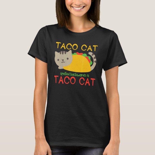 Taco Cat Spelled Backwards Is Taco Humour Cat T-Shirt (Front)
