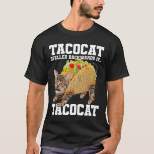 Taco Cat Spelled Backwards Is Tacocat Meme Silly C T-Shirt